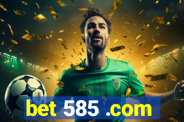 bet 585 .com